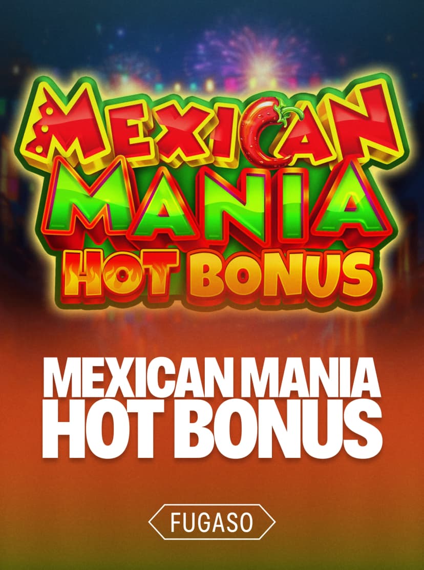 MEXICAN MANIA: HOT BONUS